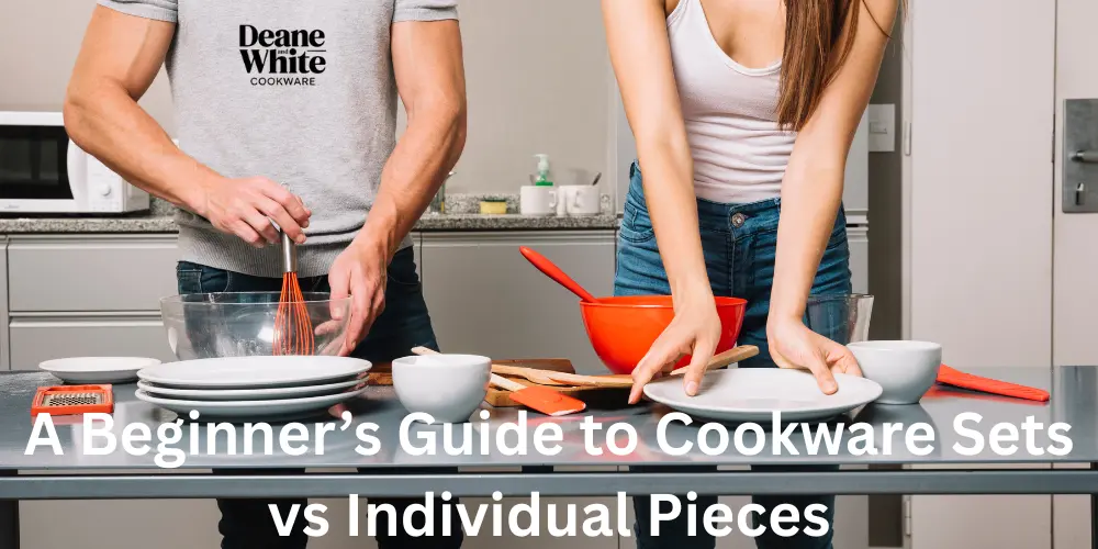 A Beginner’s Guide to Cookware Sets vs Individual Pieces