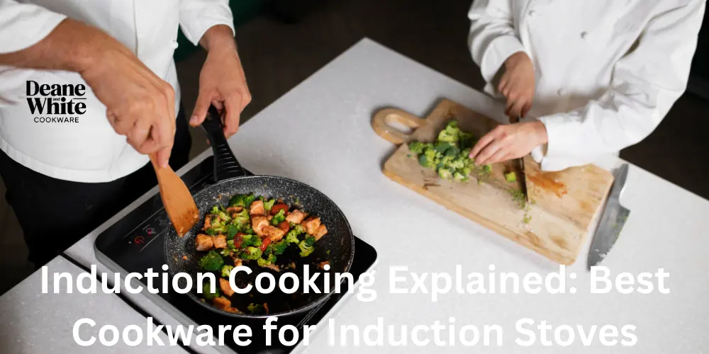 Induction Cooking Explained Best Cookware for Induction Stoves